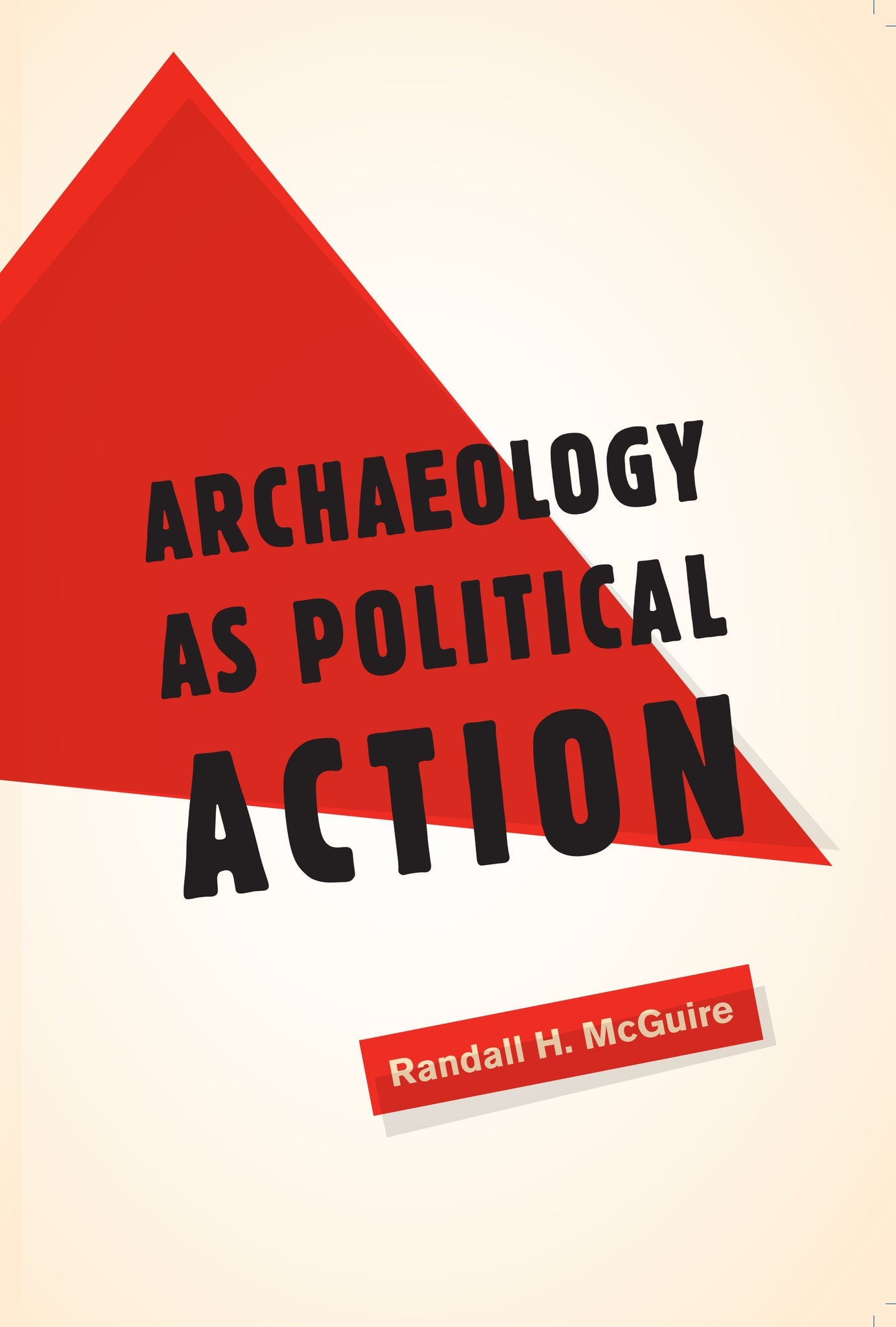 Cover image for Archaeology as Political Action ISBN 9780520941588